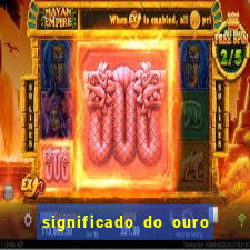 significado do ouro no mundo espiritual